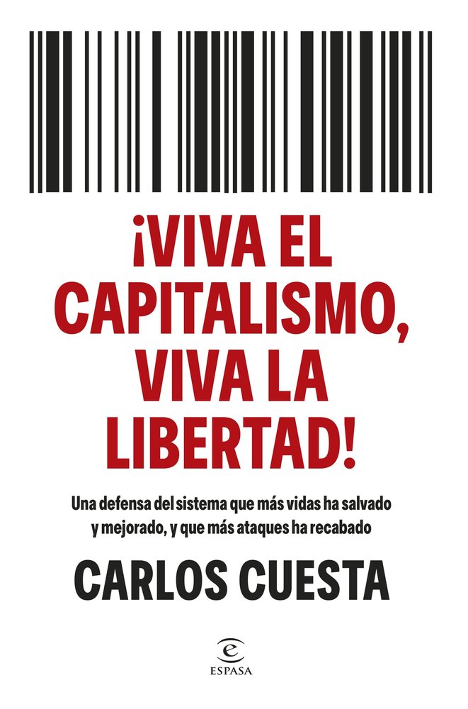 ¡VIVA EL CAPITALISMO, VIVA LA LIBERTAD!, de CUESTA, CARLOS | portada del libro
