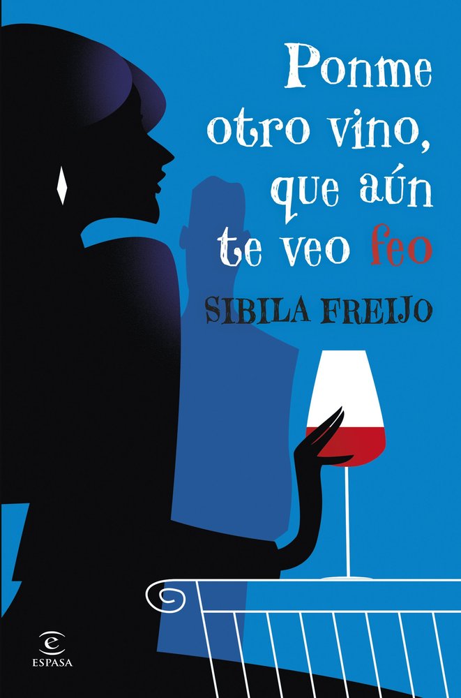 PONME OTRO VINO, QUE AUN TE VEO FEO, de FREIJO, SIBILA | portada del libro