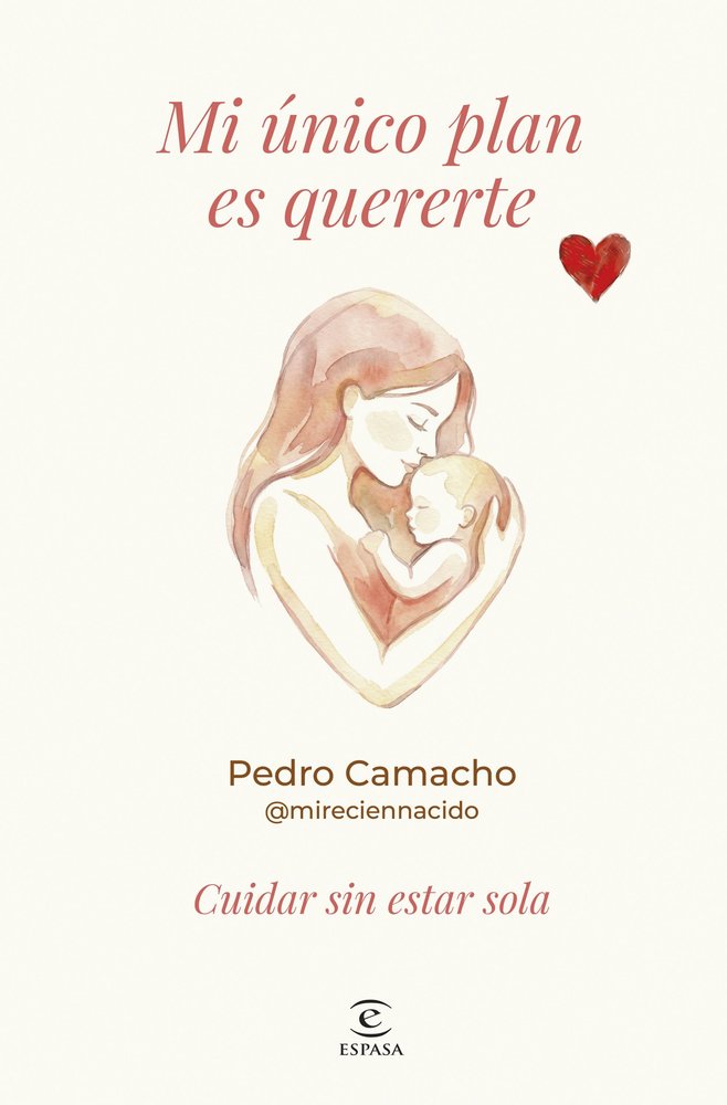 MI UNICO PLAN ES QUERERTE, de PEDRO CAMACHO | portada del libro