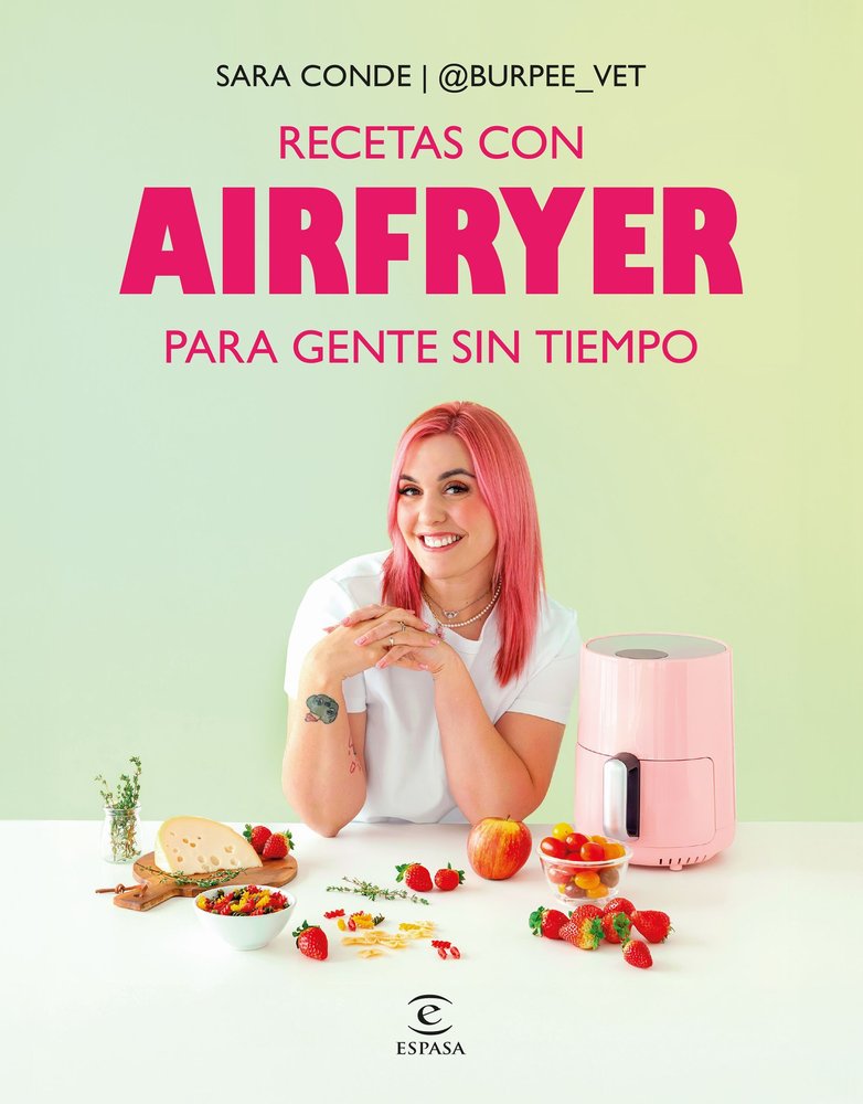 RECETAS CON AIRFRYER PARA GENTE SIN TIEMPO, de SARA CONDE @BURPEE_VET | portada del libro