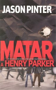 Matar a Henry Parker, de PINTER JASON | portada del libro