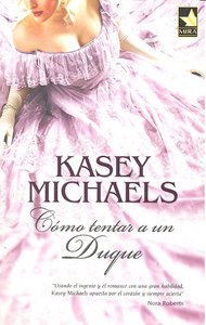 Cómo tentar a un duque, de KASEY MICHAELS | portada del libro