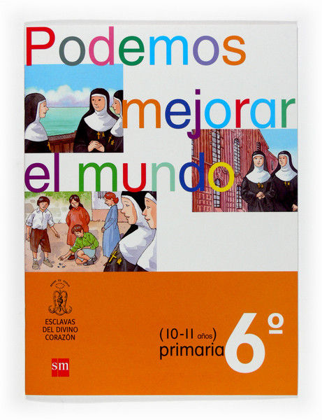 PODEMOS MEJORAR EL MUNDO 6 PRIMARIA ESCLAVAS DEL DIVINO CO, de EQUIPO DE AUTORES DE LA FAMILIA ESCLAVAS | portada del libro