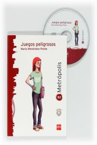 Juegos peligrosos. Espacio Metrópolis. Lectura graduada para adolescentes [B2], de Menéndez-Ponte, María | portada del libro