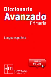 Diccionario Avanzado Primaria. Lengua española, de Equipo Pedagógico Ediciones SM, | portada del libro