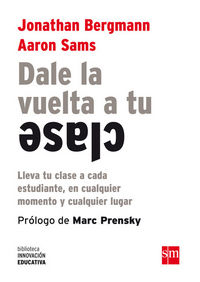 Dale la vuelta a tu clase, de Bergmann, Jonathan | portada del libro