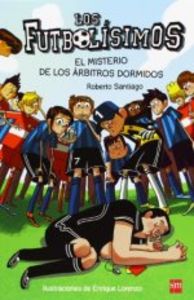 Los Futbolísimos 1: El misterio de los árbitros dormidos, de Santiago, Roberto | portada del libro