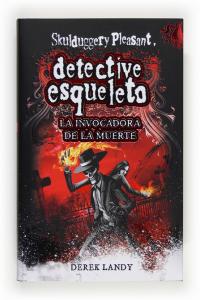 Detective Esqueleto: La invocadora de la muerte [Skulduggery Pleasant], de Landy, Derek | portada del libro
