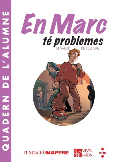 En Marc té problemes: el valor de l'esforç. Quadern d'activitats [PDF], de FUNDACION MAPFRE | portada del libro