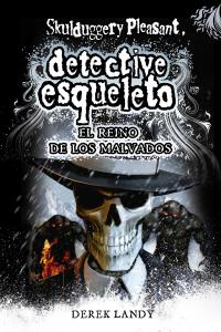 Detective Esqueleto: El reino de los malvados [Skulduggery Pleasant], de Landy, Derek | portada del libro