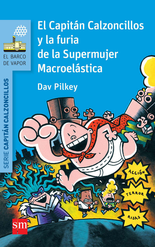 El Capitán Calzoncillos y la furia de la Supermujer Macroelástica, de Pilkey, Dav | portada del libro