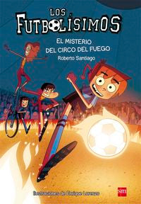 Los Futbolísimos 8: El misterio del circo del fuego, de Santiago, Roberto | portada del libro