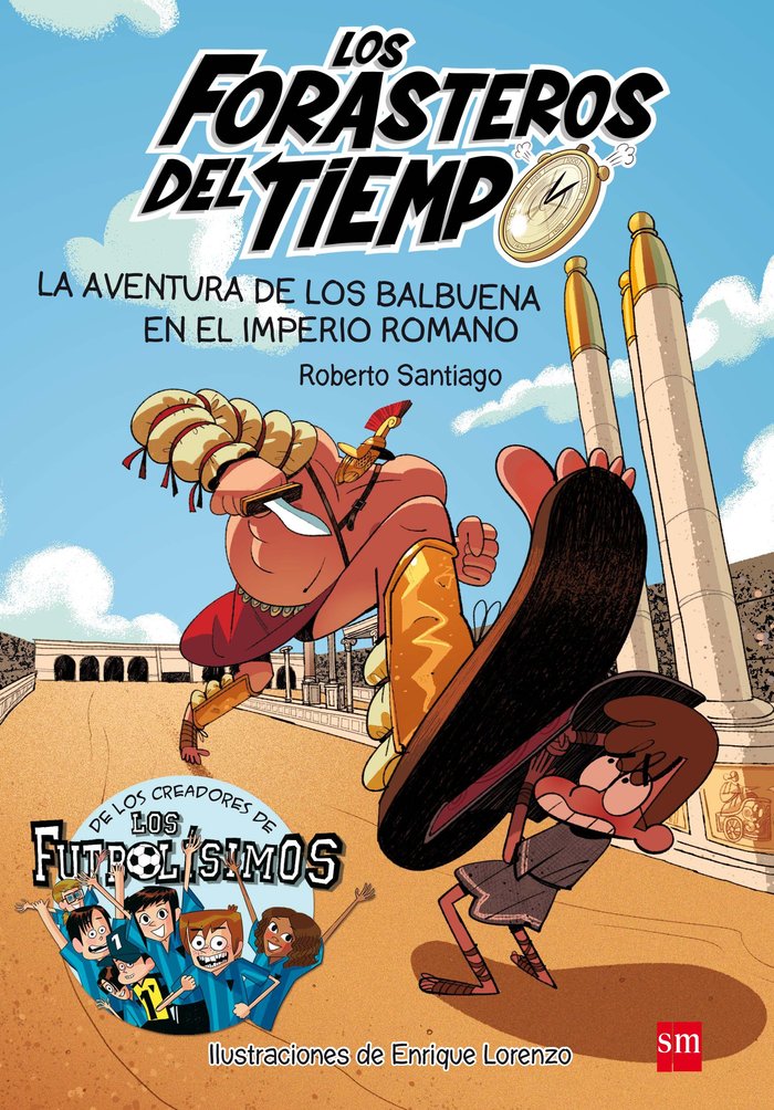 Los Forasteros del Tiempo 3: La aventura de los Balbuena en el imperio romano, de Santiago, Roberto | portada del libro