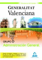 Grupo D, Administración General, Generalitat Valenciana. Simulacros de examen, de Varios autores | portada del libro