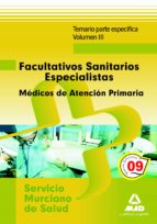 Facultativos sanitarios especialistas del servicio murciano de salud: médicos de familia de atención, de Varios autores | por