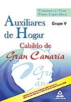 Auxiliares de hogar del cabildo de gran canaria (grupo v). Temario y test parte específica, de Varios autores | portada del l