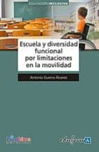 Escuela y diversidad funcional por limitaciones en la movilidad, de Varios autores | portada del libro