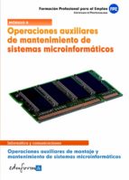 Operaciones auxiliares de mantenimiento de sistemas microinformáticos. Operaciones auxiliares de mon, de Varios autores | por