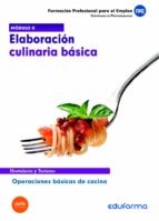 Módulo ii. Elaboración culinaria básica. Certificaco de profesionalidad. Operaciones básicas de coci, de Varios autores | por