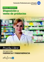 DISPOSICION Y VENTA PRODUCTOS TECNICO FARMACIA Y PARAFARMACIA. PRUEBA LIBRE, de Varios autores | portada del libro