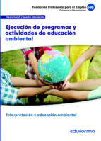 UF0740. Ejecución de programas y actividades de educación ambiental. Certificado de Interpretación y, de Varios autores | por