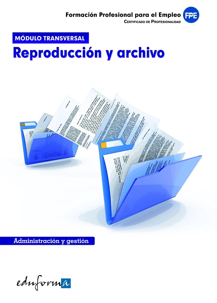 MODULO FORMATIVO TRANSVERSAL: REPRODUCCION Y ARCHIVO. CERTIFICADOS DE PROFESIONA, de GONZALEZ JIMENEZ ANA BELEN | portada del