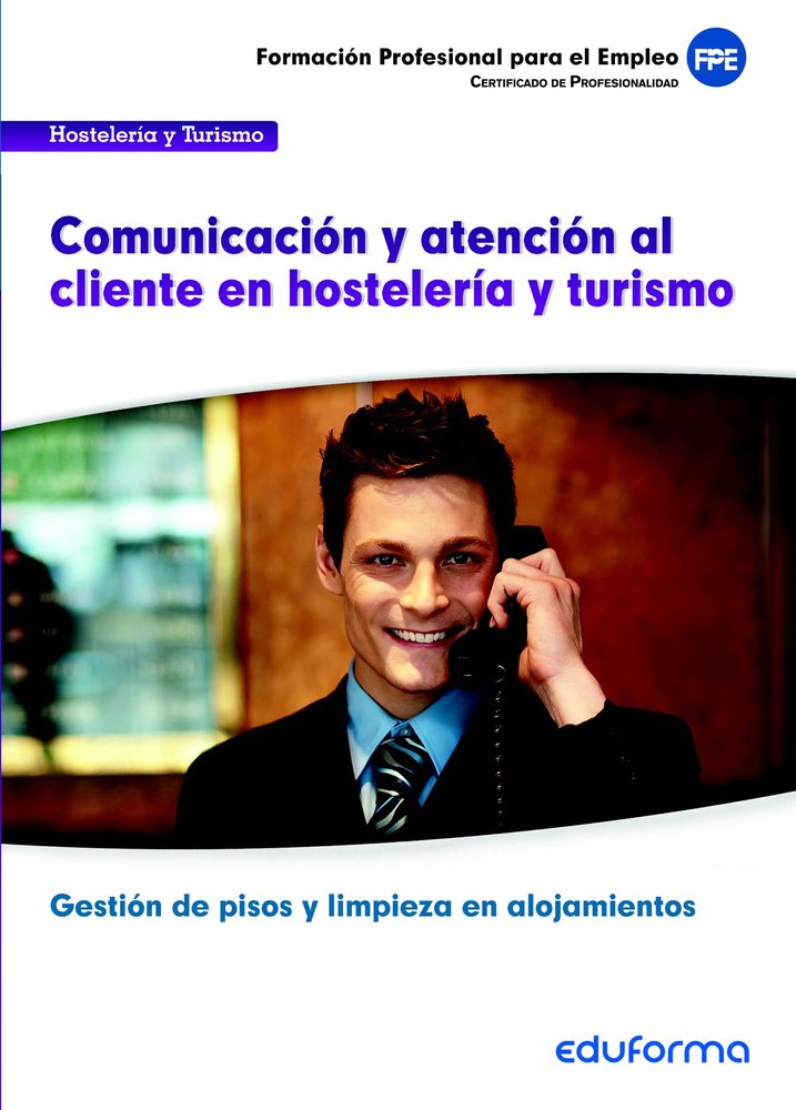 UF00042 COMUNICACION Y ATENCION AL CLIENTE EN HOSTELERIA Y TURISMO. CERTIFICADO, de VV.AA. | portada del libro