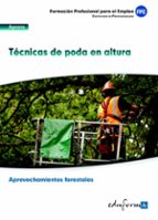 UF0272. Técnicas de Poda en Altura. Cerfificado de Profesionalidad Aprovechamien, de Varios autores | portada del libro