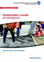 UFO201: COMPACTADO Y CURADO DE HORMIGONES. CERTIFICADO DE PR, de Varios autores | portada del libro