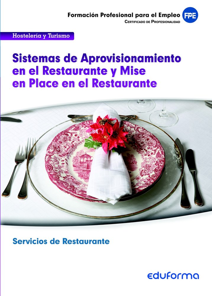 UFO0258: Sistemas de Aprovisionamiento en el Restaurante y Mise en Place en el Restaurante. Servicio, de Charquero Gomez | po