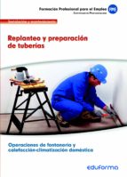 UF0408. Replanteo y preparación de tuberías. Certificado de profesionalidad Operaciones de fontanerí, de Varios autores | por