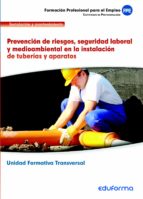 UF0410. Prevención de riesgos, seguridad laboral y medioambiental en la instalación de tuberías y ap, de Varios autores | por