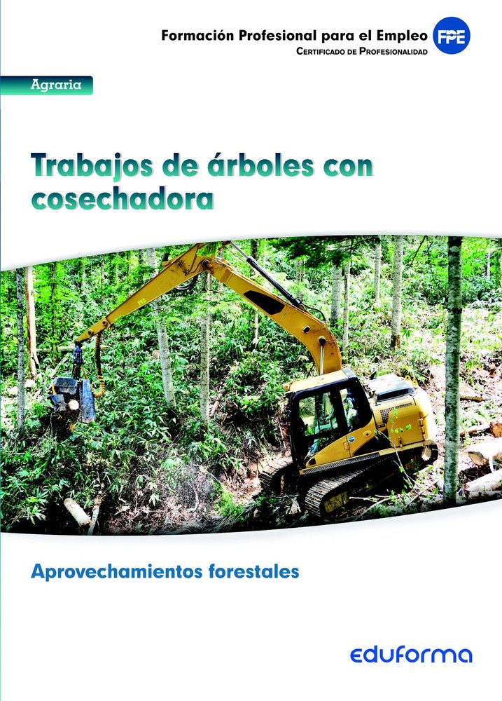 UF0270. Trabajo de árboles con cosechadora. Certificado de Profesionalidad Aprovechamientos forestal, de Pereira Segador | po