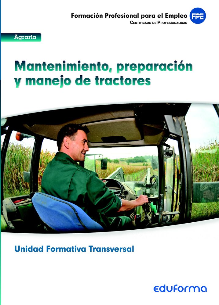 UFO0009 (transversal): Mantenimiento, Preparación y Manejo de Tractores, Familia Profesional: Agrari, de GIL RAMOS | portada 