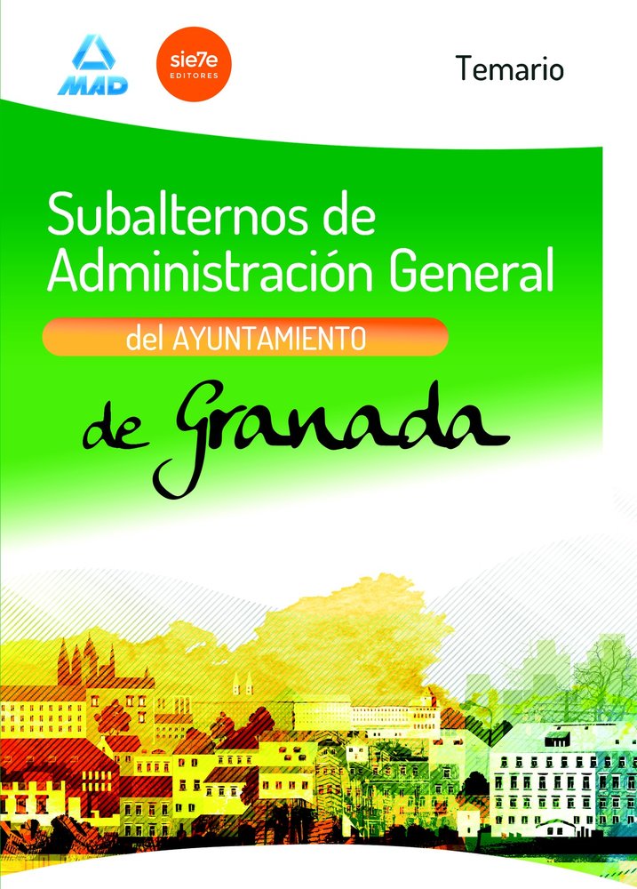 Subalternos de Administración General del Ayuntamiento de Granada. Temario, de MARTOS NAVARRO | portada del libro