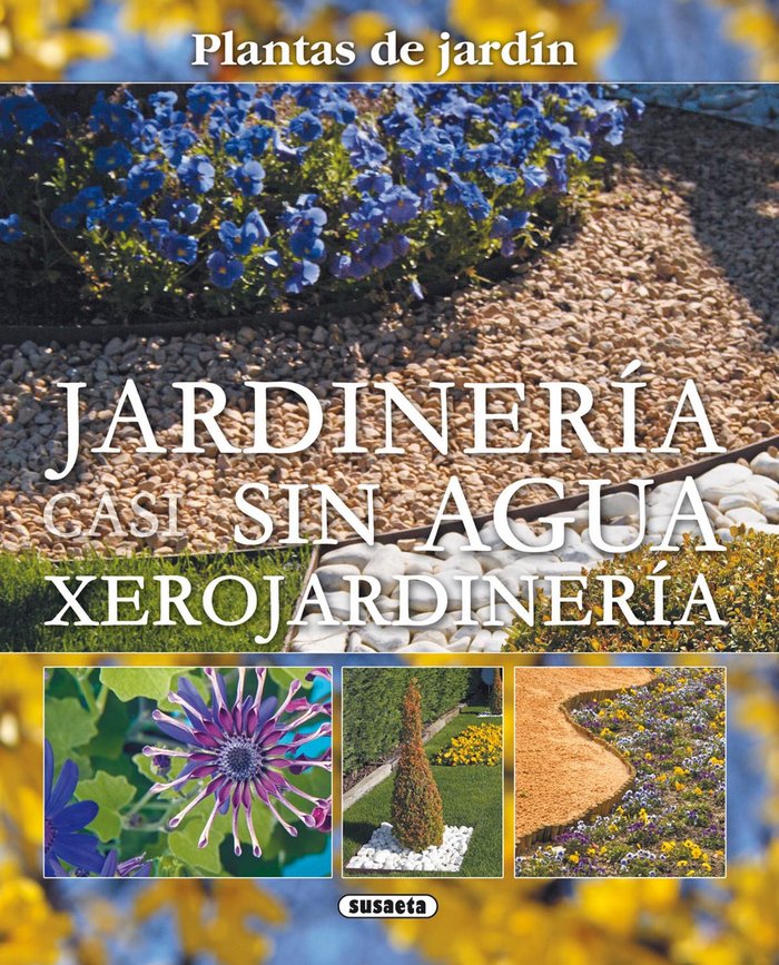 Jardinería casi sin agua. Xerojardinería, de Susaeta, Equipo | portada del libro