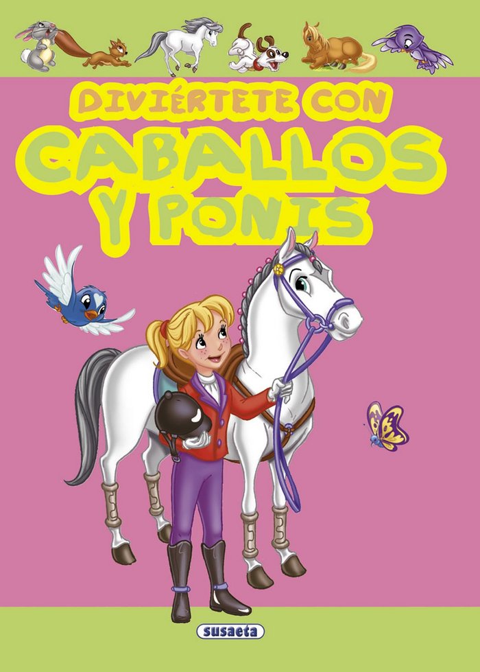 Diviértete con caballos y ponis, de Susaeta, Equipo | portada del libro