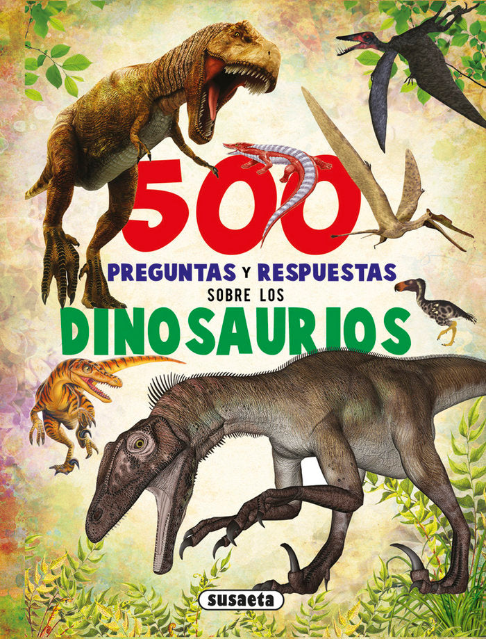 500 preguntas y respuestas sobre los dinosaurios, de Susaeta, Equipo | portada del libro