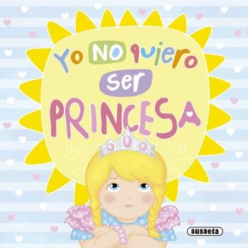 Yo no quiero ser princesa, de Susaeta | portada del libro