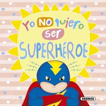 Yo no quiero ser superhéroe, de Susaeta | portada del libro
