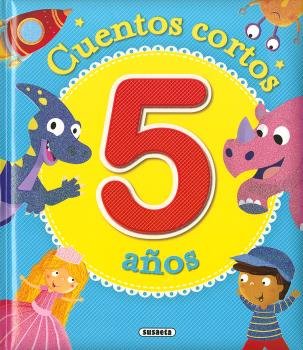 Cuentos cortos para 5 años, de Ediciones, Susaeta | portada del libro