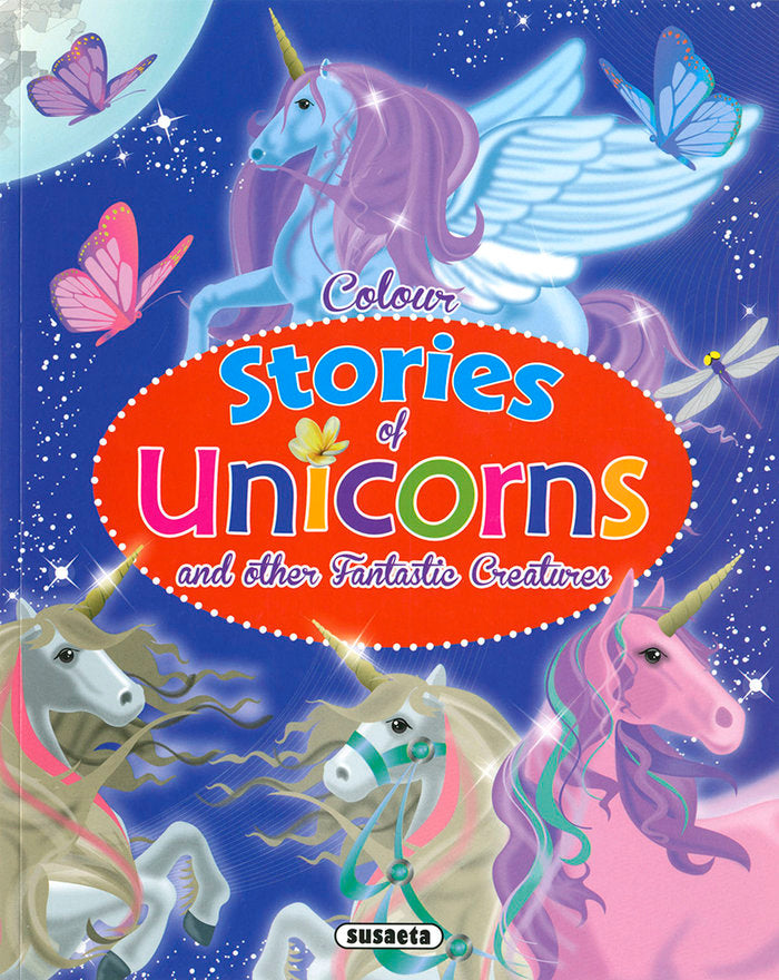 COLOUR STORIES OF UNICORNS AND OTHER FANTASTIC CREATURES, de SUSAETA, EQUIPO | portada del libro