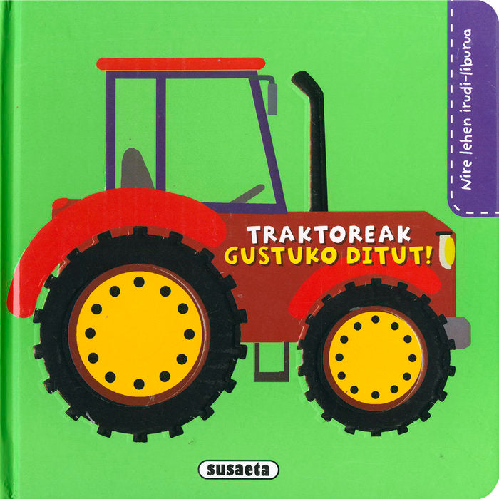 (EUS).TRAKTOREAK GUSTUKO DITUT!.(NIRE LEHEN IRUDI).(9629-1), de AA.VV. | portada del libro