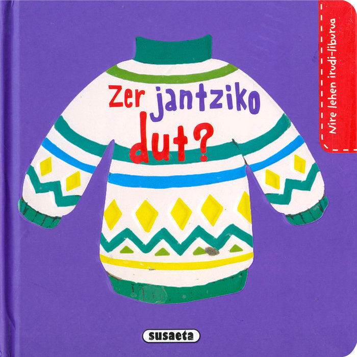 (EUS).ZER JANTZIKO DUT?.(NIRE LEHEN IRUDI-LIBURUA.(9629-3), de AA.VV. | portada del libro