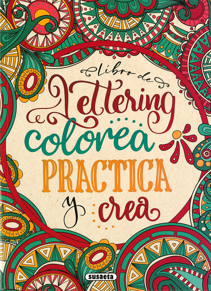 LIBRO DE LETTERING. COLOREA , PRACTICA Y CREA, de EDICIONES, SUSAETA | portada del libro