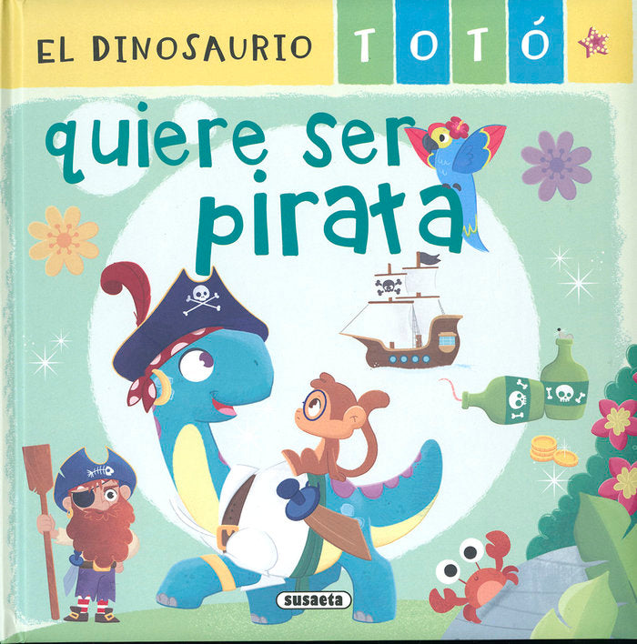EL DINOSAURIO TOTO QUIERE SER PIRATA, de FORERO, MARIA | portada del libro