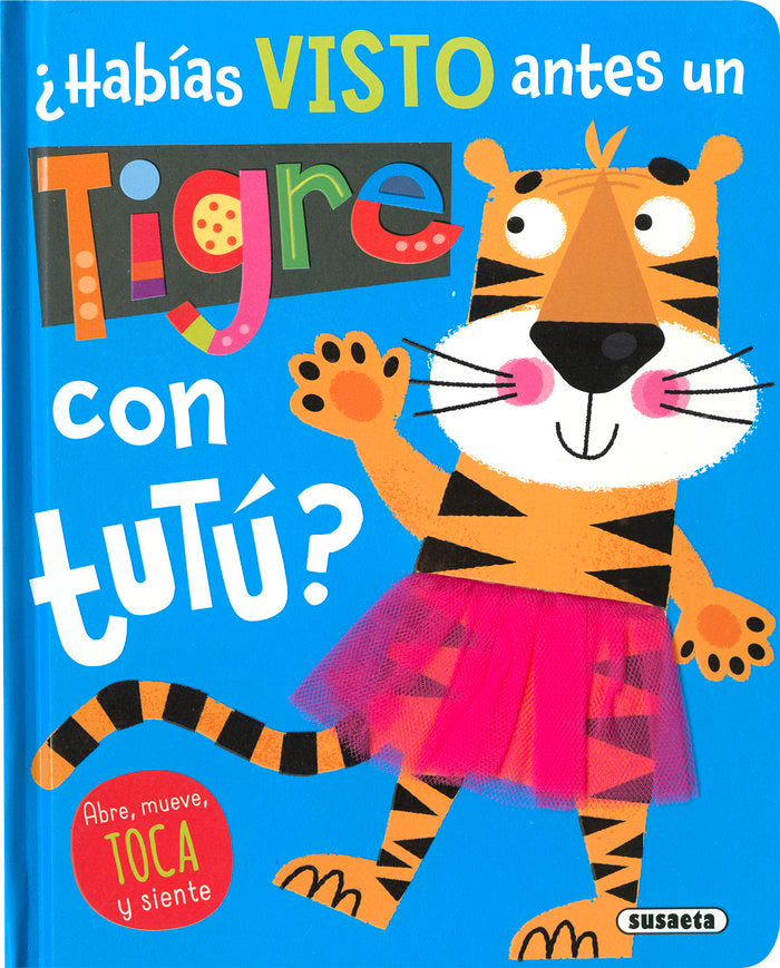 HABIAS VISTO ANTES UN TIGRE CON TUTU, de EDICIONES, SUSAETA | portada del libro