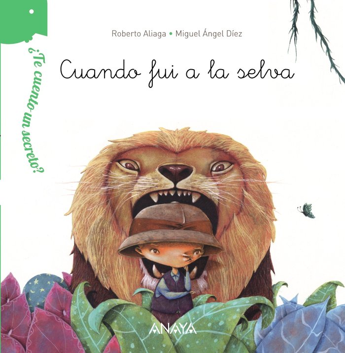 ¿Te cuento un secreto? Cuando fui a la selva, de Aliaga, Roberto | portada del libro