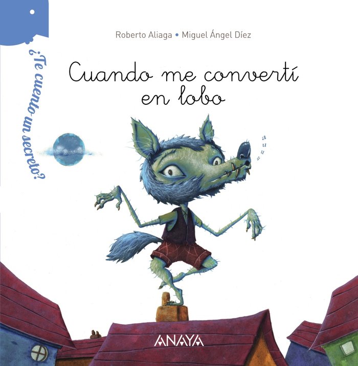 ¿Te cuento un secreto? Cuando me convertí en lobo, de Aliaga, Roberto | portada del libro