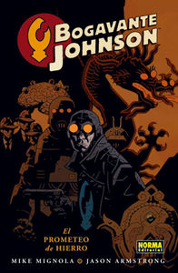 BOGAVANTE JOHNSON 01. EL PROMETEO DE HIERRO, de Mignola, Mike | portada del libro